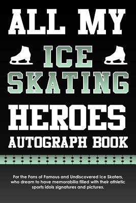 All My Ice Skating Heroes Autograph Book - Books, Eventful