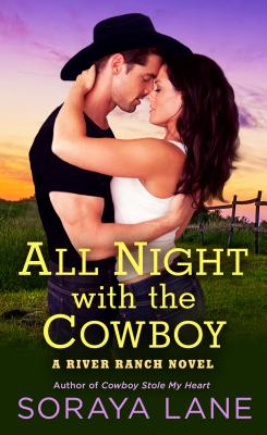 All Night with the Cowboy: A River Ranch Novel - Lane, Soraya