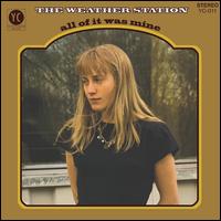 All of It Was Mine - The Weather Station