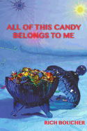 All of This Candy Belongs to Me