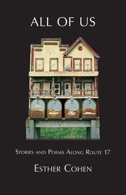 All of Us: Stories and Poems Along Route 17 - Cohen, Esther