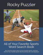 All of Your Favorite Sports Word Search Book: Your Favorite Sports, More of Your Favorite Sports, and Even More of Your Favorite Sports All in One Big Book!