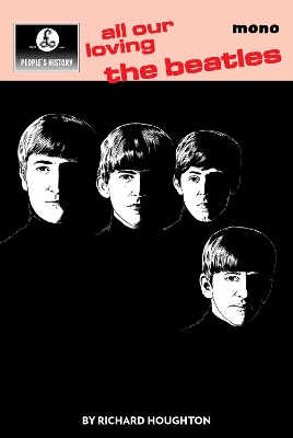 All Our Loving: A People's History of The Beatles - Houghton, Richard