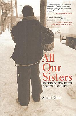 All Our Sisters: Stories of Homeless Women in Canada - Scott, Susan