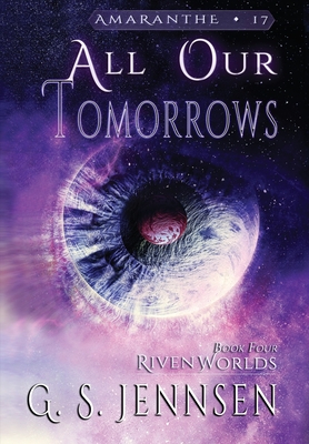 All Our Tomorrows: Riven Worlds Book Four - Jennsen, G S