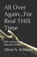 All Over Again...For Real THIS Time: 10th Anniversary Special Edition