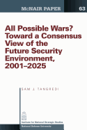 All Possible War? Toward a Consensus View of the Future Secuirty Environment 2001-2025 - Tangredi, Sam J