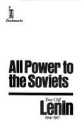 All power to the Soviets : Lenin, 1914-1917