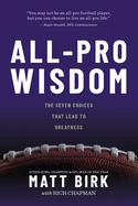 All Pro Wisdom: The Seven Choices That Lead to Greatness