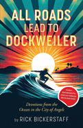 All Roads Lead To Dockweiler: Devotions from the Ocean in the City of Angels