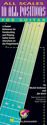 All Scales in All Positions for Guitar: A Pocket Reference for Constructing and Playing Guitar Scales Anywhere on the Fingerboard - Anderson, Muriel, and Scott, Jim