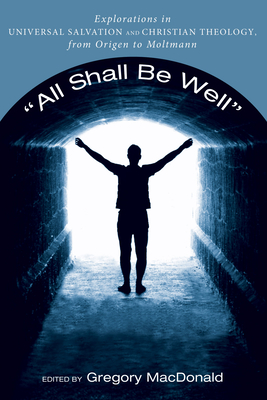 "All Shall Be Well" - MacDonald, Gregory (Editor), and Parry, Robin A (Editor)