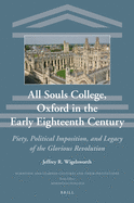 All Souls College, Oxford in the Early Eighteenth Century: Piety, Political Imposition, and Legacy of the Glorious Revolution