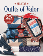 All-Star Quilts of Valor: 25 Patriotic Patterns from Star Designers