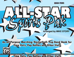 All-Star Sports Pak (an All-Purpose Marching/Basketball/Pep Band Book for Time Outs, Pep Rallies and Other Stuff): Quad-Toms