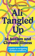 All Tangled Up in Autism and Chronic Illness: A Guide to Navigating Multiple Conditions