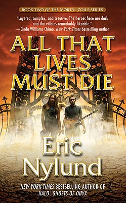 All That Lives Must Die: Book Two of the Mortal Coils Series - Nylund, Eric S
