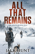All That Remains: A Post-Apocalyptic EMP Survival Thriller
