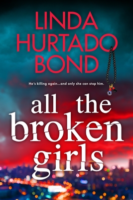 All the Broken Girls - Bond, Linda Hurtado