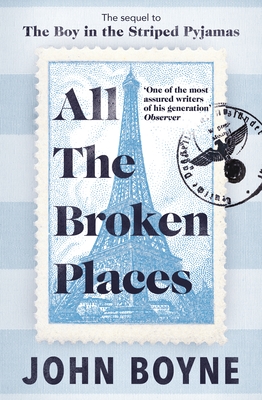 All The Broken Places: The Sequel to The Boy In The Striped Pyjamas - Boyne, John