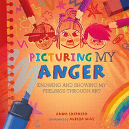 All the Colours of Me: Picturing My Anger: Knowing and showing my feelings through art