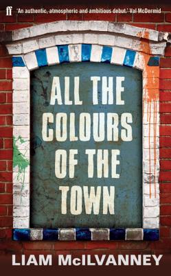 All the Colours of the Town - McIlvanney, Liam