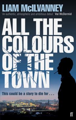 All the Colours of the Town - McIlvanney, Liam