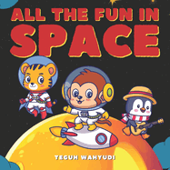 All the Fun in Space: Simple Story About Astronaut Animals for Kids Ages 3-5