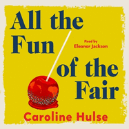 All the Fun of the Fair: A hilarious, brilliantly original coming-of-age story that will capture your heart