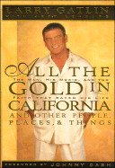 All the Gold in California: And Other Places, People and Things; A Country Music Superstar's Fall from Grace and Remarkable Return to Faith - Gatlin, Larry, and Lenburg, Jeff, and Cash, Johnny (Foreword by)