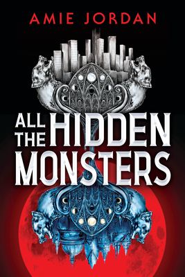 All the Hidden Monsters (Book One) - Jordan, Amie