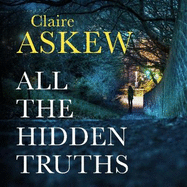 All the Hidden Truths: Winner of the McIlvanney Prize for Scottish Crime Debut of the Year!