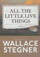 All the Little Live Things - Stegner, Wallace, and Herrmann, Edward (Read by)
