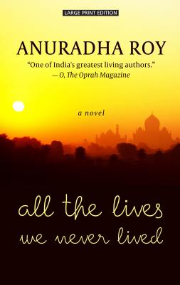 All the Lives We Never Lived - Roy, Anuradha