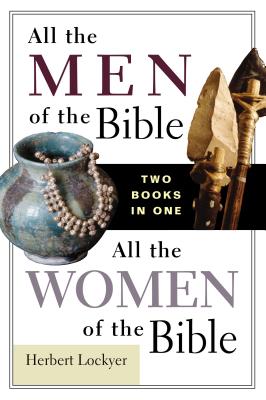 All the Men of the Bible/All the Women of the Bible - Lockyer, Herbert, Dr.