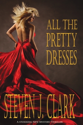 All The Pretty Dresses - Clark, Steven J