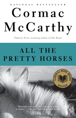 All the Pretty Horses: Border Trilogy 1 (National Book Award Winner) - McCarthy, Cormac