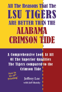 All The Reasons That The LSU Tigers Are Better Than The Alabama Crimson Tide: A Comprehensive Look At All Of The Superior Qualities The Tigers compared to the Crimson Tide