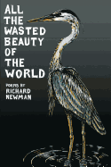 All the Wasted Beauty of the World - Poems