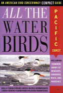 All the Waterbirds: Pacific Coast: An American Bird Conservancy Compact Guide - Griggs, Jack