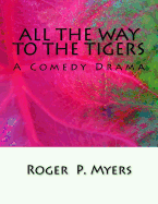 All the Way to the Tigers: A Comedy Drama