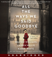 All the Ways We Said Goodbye CD: A Novel of the Ritz Paris