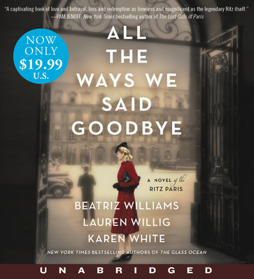 All the Ways We Said Goodbye Low Price CD: A Novel of the Ritz Paris - Williams, Beatriz, and Willig, Lauren, and White, Karen