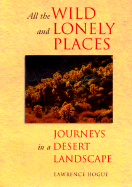 All the Wild & Lonely Places: Journeys in a Desert Landscape