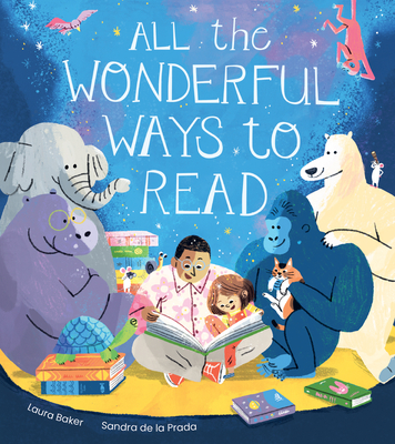 All the Wonderful Ways to Read - Baker, Laura