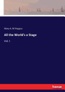 All the World's a Stage: Vol. I