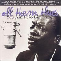 All Them Blues: You Ain't No Big Thing - Various Artists