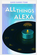 All Things Alexa: Learn More about Alexa Features