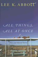 All Things, All at Once: New and Selected Stories