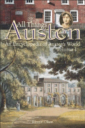 All Things Austen: An Encyclopedia of Austen's World Volume I A-L